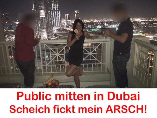 Public-Fuck in Dubai! Scheich reißt mir den Arsch auf!