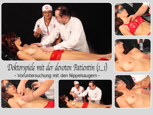 Doktorspiele mit der devoten Patientin (1_1) - Voruntersuchung mit den Nippelsaugern -