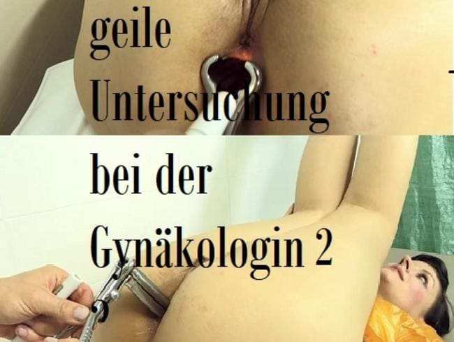 geile Untersuchung bei der Gynäkologin