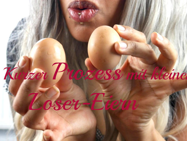 Kurzer Prozess mit kleinen Loser Eiern