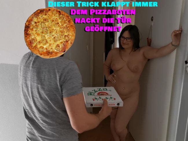 Pizzabote nackt die Tür geöffnet. Der Trick klappt immer