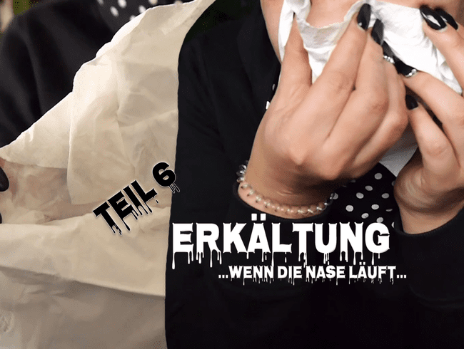 Erkältung - Teil 6