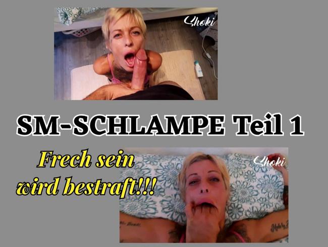 SM-SCHLAMPE TEIL 1... FRECH SEIN WIRD BESTRAFT!!!