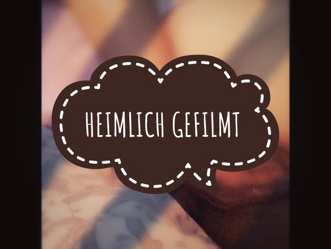 HEIMLICH GEFILMT WORDEN - KURZVIDEO