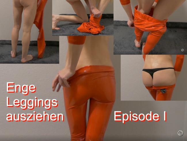 Enge Leggings ausziehen - Episode I