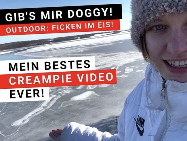 MEIN BESTES CREAMPIE VIDEO EVER - OUTDOOR FICKEN IM EIS !